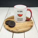 Ceramic Gifts & Accessories Personalized Mugs You Are One In A Melon" Mug" Treat Gifts