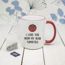 Discount Mugs I Love You From My Head Tomatoes Mug