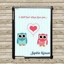 Plastic Gifts & Accessories Best Personalized Gifts I Will Owl-Ways Love You Tablet and iPad Case Treat Gifts