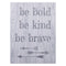 Be Bold, Be Kind, Be Brave Canvas Wall Art-LODGE-JadeMoghul Inc.