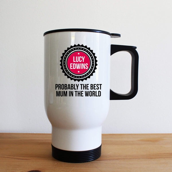 Metal Gifts & Accessories Custom Mugs Probably The Best Mum Travel Mug Treat Gifts