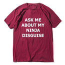XS-5XL Mens Ask Me About My Ninja Disguise Flip T Shirt Funny Costume Graphic Men's cotton T-Shirt Humor Gift Women Top Tee
