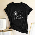 Dandelion Just Breathe Printed T-shirts Women Summer Shirts for Women Sleeve Graphic Tee Harajuku Crew Neck Camisetas Mujer