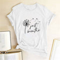 Dandelion Just Breathe Printed T-shirts Women Summer Shirts for Women Sleeve Graphic Tee Harajuku Crew Neck Camisetas Mujer