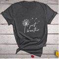 Dandelion Just Breathe Printed T-shirts Women Summer Shirts for Women Sleeve Graphic Tee Harajuku Crew Neck Camisetas Mujer