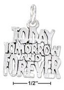 Silver Charms & Pendants Sterling Silver Charm:  Diamond Cut "today, Tomorrow And Forever" Charm JadeMoghul