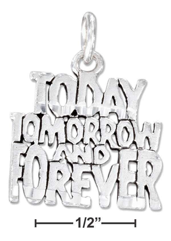 Silver Charms & Pendants Sterling Silver Charm:  Diamond Cut "today, Tomorrow And Forever" Charm JadeMoghul