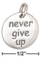 Silver Charms & Pendants Sterling Silver "never Give Up" Inspirational Message Round Charm JadeMoghul