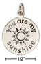 Silver Charms & Pendants Sterling Silver Round Charm With Sun And "you Are My Sunshine" Message JadeMoghul