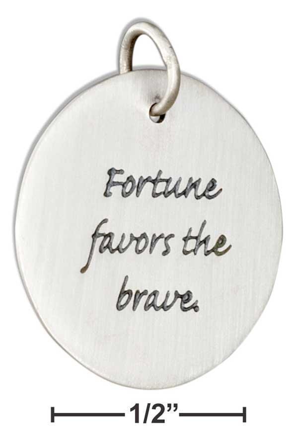 Silver Charms & Pendants Sterling Silver Round "Fortune Favors The Brave" Message Charm JadeMoghul Inc.